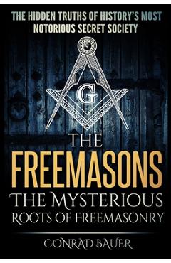 Poza produsului The Freemasons - The Mysterious Roots of Freemasonry: Hidden Truths of History's Most Notorious Secret Society - Katherine St Clair