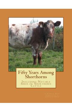Coperta cărții 'Fifty Years Among Shorthorns: Including Notable Sires of Shorthorn Cattle - Jackson Chambers'