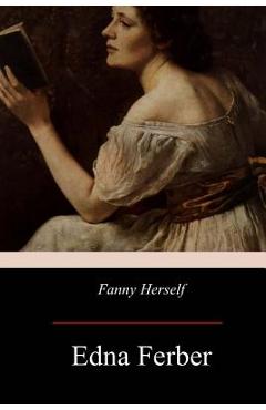 Poza produsului Fanny Herself - Edna Ferber