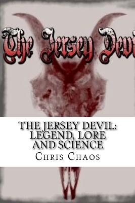 The Jersey Devil: Legend, Lore and Science - Chris Chaos