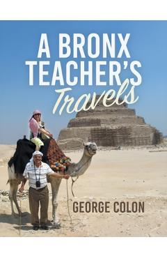 Coperta cărții 'A Bronx Teacher's Travels - George Colon'