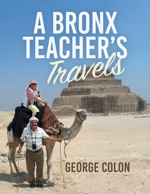 Coperta cărții 'A Bronx Teacher's Travels - George Colon'
