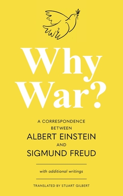 Why War? A Correspondence Between Albert Einstein and Sigmund Freud (Warbler Classics Annotated Edition) - Albert Einstein