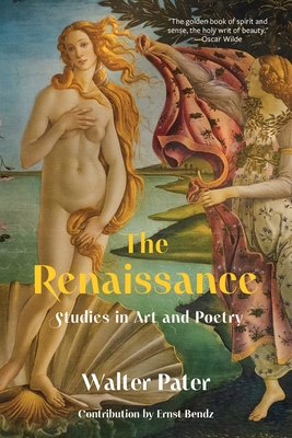 The Renaissance: Studies in Art and Poetry (Warbler Classics Annotated Edition) - Walter Pater