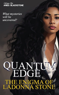 Quantum Edge: The Enigma Of Ladonna Stone - Aries Blackstone