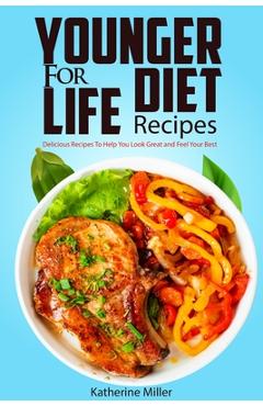 Coperta cărții 'Younger for Life Diet Recipes: Over 100 Delicious and Easy to Prepare Recipes to Help You Look Great and Feel Your Best'