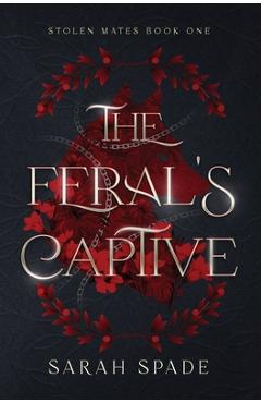 Coperta cărții 'The Feral's Captive - Sarah Spade'