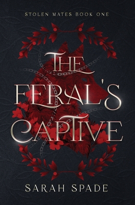 Coperta cărții 'The Feral's Captive - Sarah Spade'