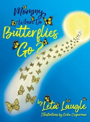 Mommy, Where Do Butterflies Go? - Leta Laugle