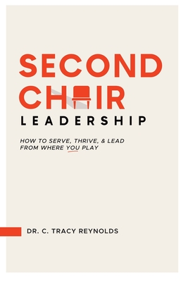 Second Chair Leadership: How To Serve, Thrive & Lead From Where You Play - Dan Reiland