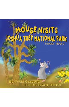 Coperta cărții 'Mouse Visits Joshua Tree National Park - Tricia Gardella'