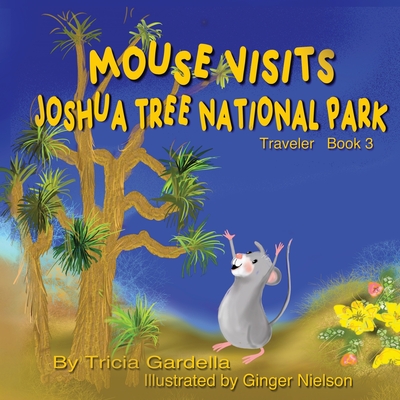Coperta cărții 'Mouse Visits Joshua Tree National Park - Tricia Gardella'