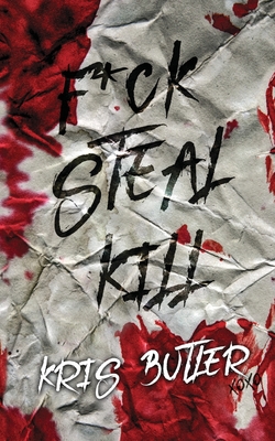 F*ck Steal Kill - Kris Butler