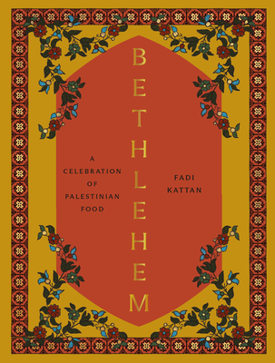 Bethlehem: A Modern Take on Palestinian Cuisine - Fadi Kattan