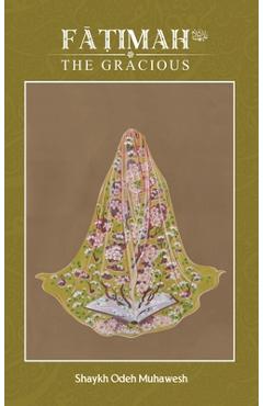 Coperta cărții 'Fatimah (as) the Gracious - Odeh Muhawesh'