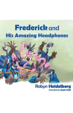 Coperta cărții 'Frederick and His Amazing Headphones - Robyn Heidelberg'