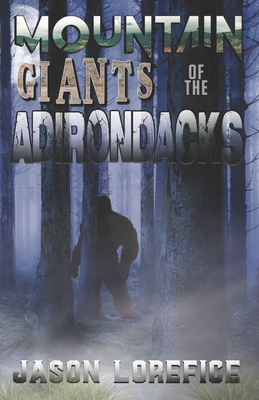 Mountain Giants of the Adirondacks - Jason Lorefice