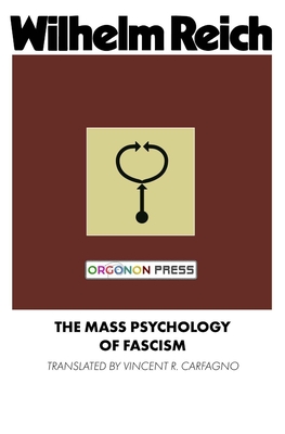 The Mass Psychology of Fascism - Wilhelm Reich