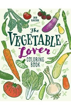 Poza produsului The Vegetable Lover Coloring Book: A Collection of Favorite Varieties - Jen Racine