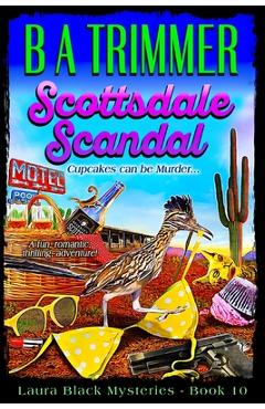 Poza produsului Scottsdale Scandal: a fun, romantic, thrilling adventure... - B. A. Trimmer