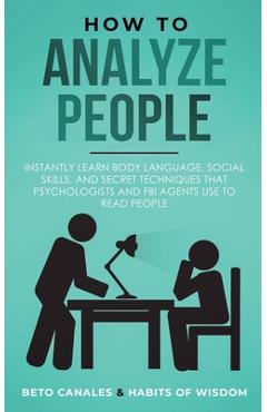 Coperta cărții 'How to Analyze People: Instantly Learn Body Language, Social Skills, and Secret Techniques that Psychologists and FBI'