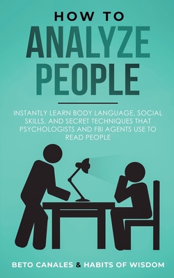 Coperta cărții 'How to Analyze People: Instantly Learn Body Language, Social Skills, and Secret Techniques that Psychologists and FBI'