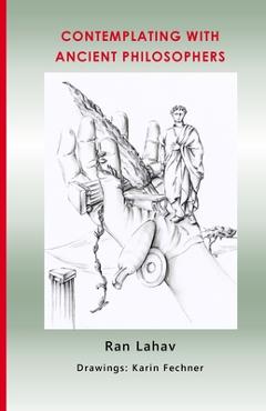 Coperta cărții 'Contemplating with Ancient Philosophers - Ran Lahav'