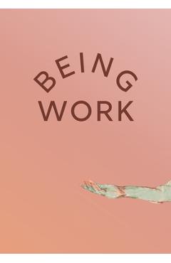 Poza produsului Being Work - Dorothy Dubrule