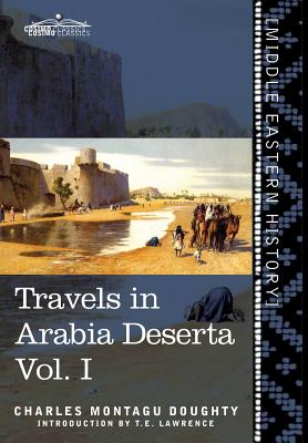 Travels in Arabia Deserta Vol. I - Charles Montagu Doughty