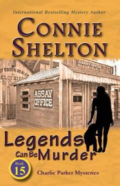 Coperta cărții 'Legends Can Be Murder: Charlie Parker Mysteries, Book 15 - Connie Shelton'