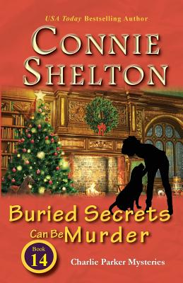 Buried Secrets Can Be Murder: Charlie Parker Mysteries, Book 14 - Connie Shelton