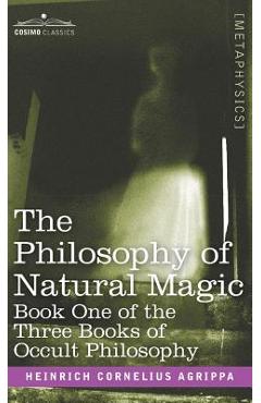 Coperta cărții 'The Philosophy of Natural Magic: Book One of the Three Books of Occult Philosophy - Heinrich Cornelius Agrippa'