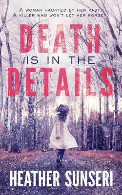 Death is in the Details - Heather Sunseri