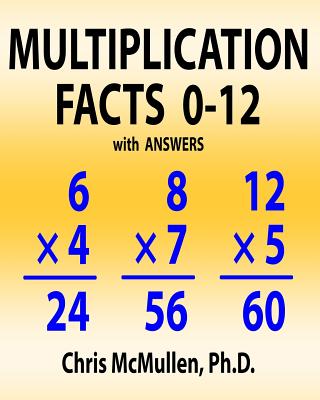 Multiplication Facts 0-12 with Answers: Improve Your Math Fluency Worksheets - Chris Mcmullen