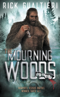 The Mourning Woods: A Horror Comedy Bloodbath - Rick Gualtieri