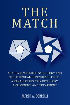 Coperta cărții 'The Match: Academic/Applied Psychology and the Chemical Dependence Field: A Parallel History of Theory, Assessment, and'