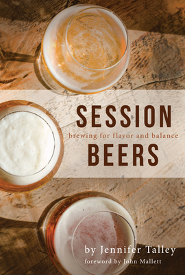 Session Beers: Brewing for Flavor and Balance - Jennifer Talley