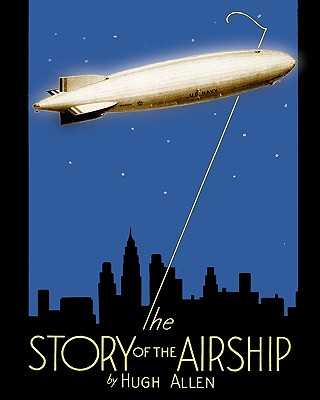The Story of the Airship - Hugh Allen
