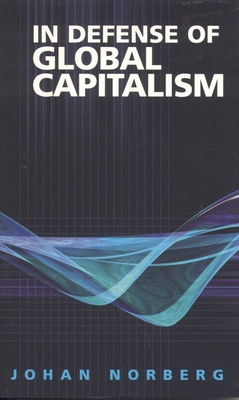 Coperta cărții 'In Defense of Global Capitalism - Johan Norberg'