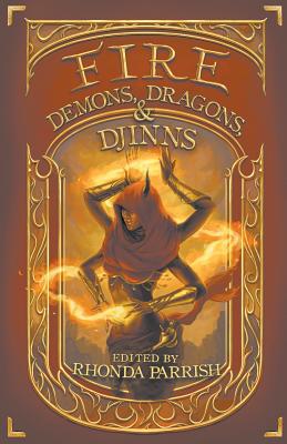 Fire: Demons, Dragons, & Djinns - Rhonda Parrish