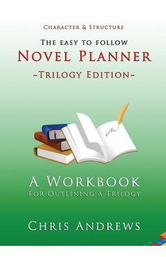 Poza produsului Novel Planner: A Workbook for Outlining a Trilogy - Chris Andrews