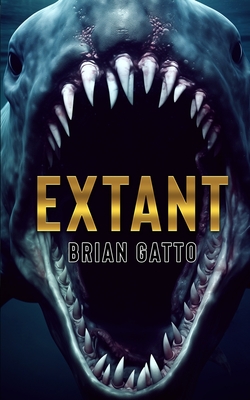 Extant: A Deep Sea Thriller - Brian Gatto