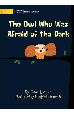 Poza produsului The Owl Who Was Afraid Of The Dark - Claire Lennon