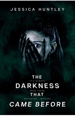 Coperta cărții 'The Darkness That Came Before - Jessica Huntley'