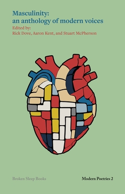 Masculinity: An anthology of modern voices - Aaron Kent