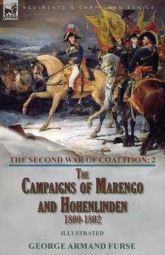 Coperta cărții 'The Second War of Coalition-Volume 2: the Campaigns of Marengo and Hohenlinden 1800-1802 - George Armand Furse'