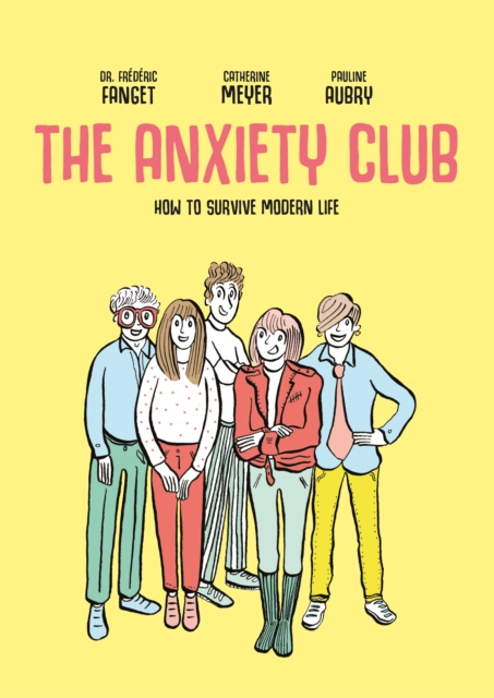 The Anxiety Club: How to Survive Modern Life - Frdric Fanget