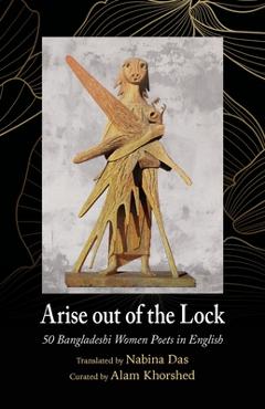 Coperta cărții 'Arise out of the Lock: 50 Bangladeshi Women Poets in English - Nabina Das'