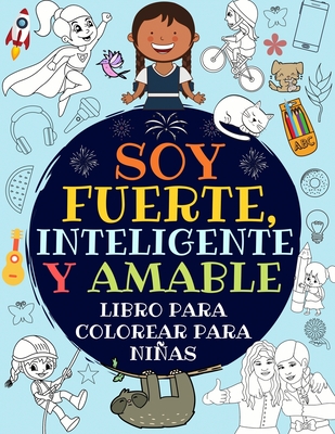 Soy Fuerte, Inteligente Y Amable: Libro Para Colorear Para Nias (Libro De Actividades Para Nios) - Estupendo_nias_press