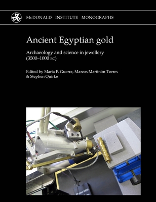 Ancient Egyptian Gold: Archaeology and Science in Jewellery (3500-1000 Bc) - Maria Filomena Guerra